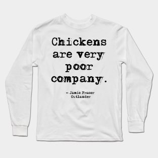 Chickens are very poor company Long Sleeve T-Shirt